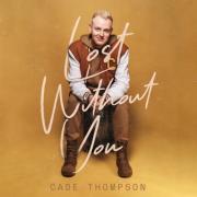 Cade Thompson Releases Latest Single 'Lost Without You'