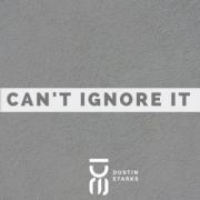 Dustin Starks Releases 'Can't Ignore It'