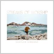 Shaylee Simeone Releases 'Streams of Worship' EP