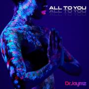 Dr Jaymz Makes Waves With Authentic New Release 'All To You'