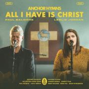 Anchor Hymns Announce New EP With First Single 'All I Have Is Christ'