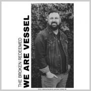 We Are Vessel's New CCM Release 'The Broken Redeemed'