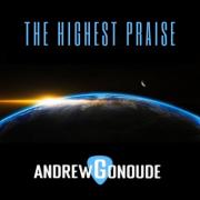Andrew Gonoude Releases Third Single 'The Highest Praise'