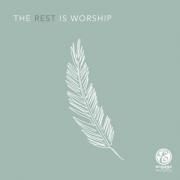 The Rest Is Worship - EP