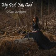 Katie Arrington Releases New Single 'My God, My God'