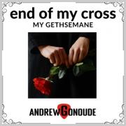 Andrew Gonoude Releases 'End of My Cross (My Gethsemane)'