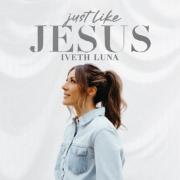 Iveth Luna Releases Debut EP 'Just Like Jesus'; Joins BrickHouse Entertainment And WME