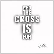 Who the Cross Is For