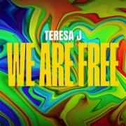 Teresa J Releases New Single 'We Are Free'