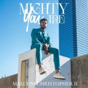 Malcom Christopher II Releases Sophmore Project 'Mighty You Are'