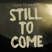 'Still To Come' Illuminates The Hope of The Voice Winner Todd Tilghman