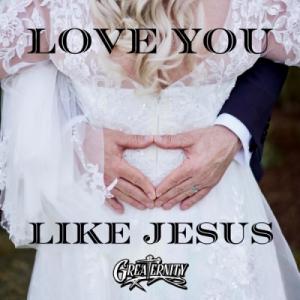 Love You Like Jesus