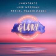 Multi-Award-Winning Songwriters Uniekgrace, Luke Wareham and Rachel Walker Mason Release ‘Glory’