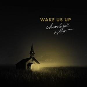 Wake Us Up (Church Falls Asleep)