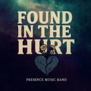 Presence Music Releases Hopeful New Single 'Found In The Hurt' Presence Music Releases Hopeful New Single 'Found In The Hurt'