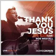 Rob Westall Releases 'Thank You Jesus (Live)' Single & Video For Lockdown-Affected Churches