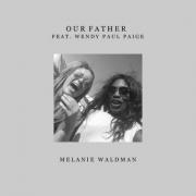Melanie Waldman Releases Latest Single 'Our Father'