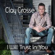 Clay Crosse Releases 'I Will Trust In You' From Forthcoming EP
