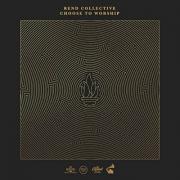 Rend Collective Release New Album 'Choose To Worship'
