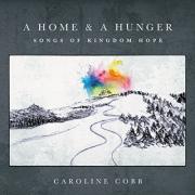 Caroline Cobb Releases 'A Home & A Hunger: Songs Of Kingdom Hope'