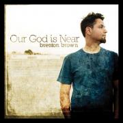 Brenton Brown's Latest Album 'Our God Is Near' Now Available In US