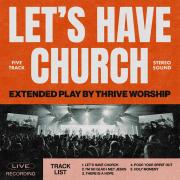 Integrity Music Announces 'Let's Have Church' EP From Thrive Worship