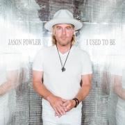Jason Fowler Celebrates Redemption With New Single 'I Used To Be'