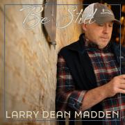 Rising Indie Artist Larry Dean Madden Releases 'Be Still' Feat. Gabe Patillo