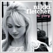 Worship Central's Nikki Fletcher Releases Mini-Album 'All Glory'