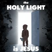 The Holy Light Is Jesus