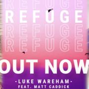 Behind The Song - Luke Wareham Talks About 'Refuge'