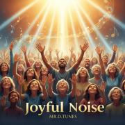 Mr.D.Tunes Returns With 'Joyful Noise' A Testimony of Healing, Faith, and Victory Mr.D.Tunes Returns With 'Joyful Noise' A Testimony of Healing, Faith, and Victory