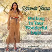 Rhonda Towns Releases New Inspirational Single 'Walking In Your Wonderful Light'