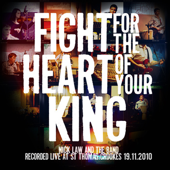 Nick Law Release Live EP 'Fight For The Heart Of Your King'