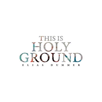 Elias Dummer - This is Holy Ground