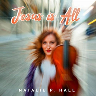 Natalie P. Hall - Jesus Is All