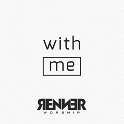 Renner Worship - With Me (Single)