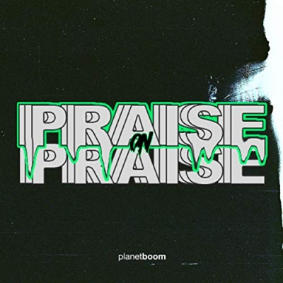 Planetboom - Praise On Praise (live)