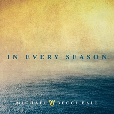 Michael & Becci Ball - In Every Season (Single)