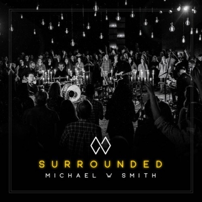 Michael W Smith - Surrounded