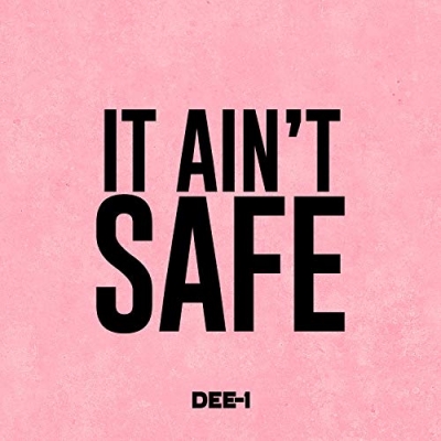 Dee 1 - It Ain't Safe