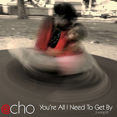 Echo - You're All I Need To Get By