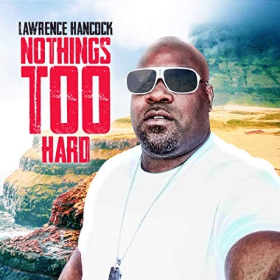 Lawrence Hancock - Nothings Too Hard
