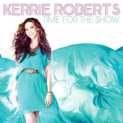 Kerrie Roberts - Time For The Show