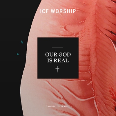 ICF Worship - Our God Is Real (Live)