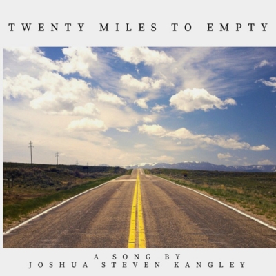 Joshua Steven Kangley - Twenty Miles to Empty