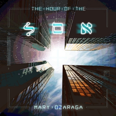 Mary Ozaraga - The Hour of the Son