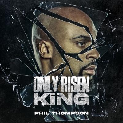 Phil Thompson - Only Risen King