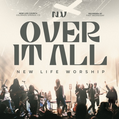 New Life Worship - Over It All