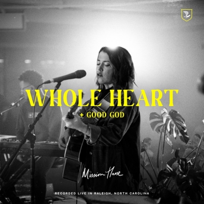 Mission House - Whole Heart / Good God